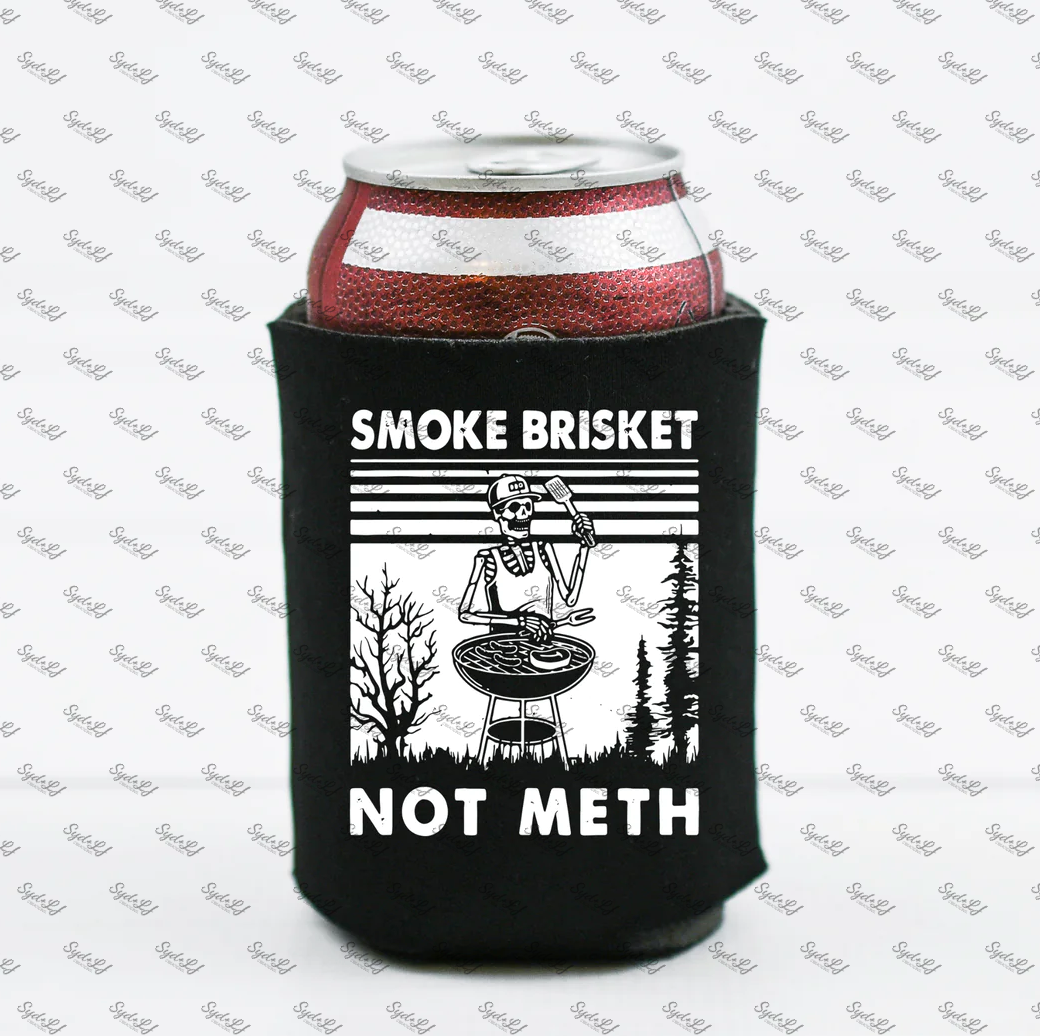 Smoke Brisket, Not Meth koozie