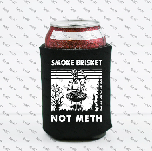 Smoke Brisket, Not Meth koozie